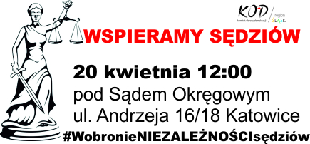 20 kwietnia, godzina 12:00, Pikieta w obronie niezawisłości sędziów. #protestSĘDZIÓW @ ul.Andrzeja 16/18 Katowice | Katowice | śląskie | Polska
